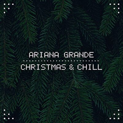 Christmas & Chill / Ariana Grande