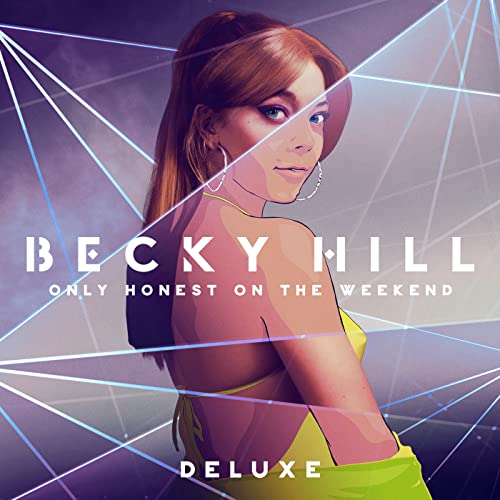 Only Honest on the Weekend (Deluxe) / Becky Hill
