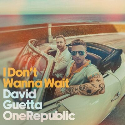 I Don't Wanna Wait / David Guetta & OneRepublic
