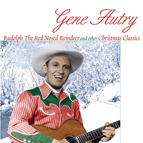 Rudolph The Red Nosed Reindeer And Other Christmas Classics / Gene Autry