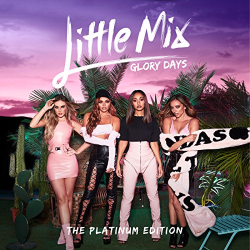 Glory Days: The Platinum Edition / Little Mix