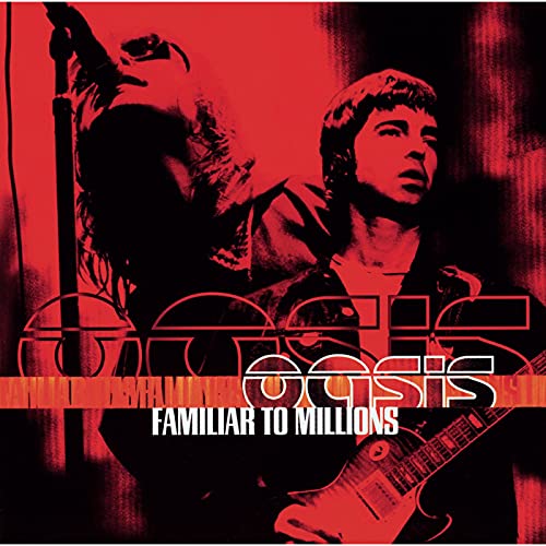 Familiar to Millions / Oasis