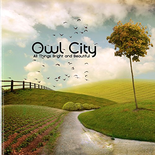 All Things Bright and Beautiful / Owl City