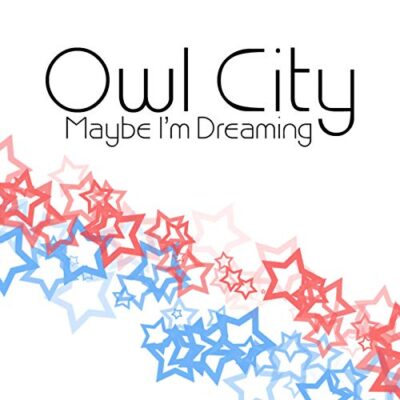 Maybe I'm Dreaming / Owl City