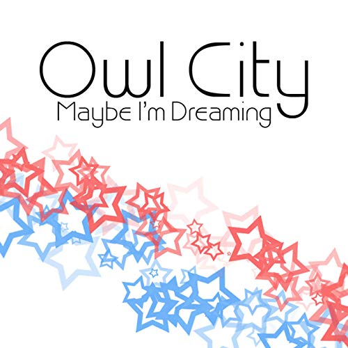 Maybe I'm Dreaming / Owl City