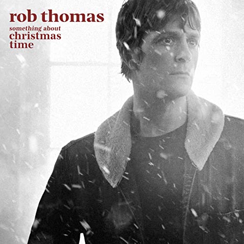 Something About Christmas Time / Rob Thomas