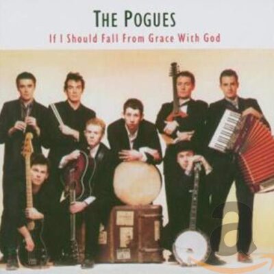 If I Should Fall from Grace with God / The Pogues