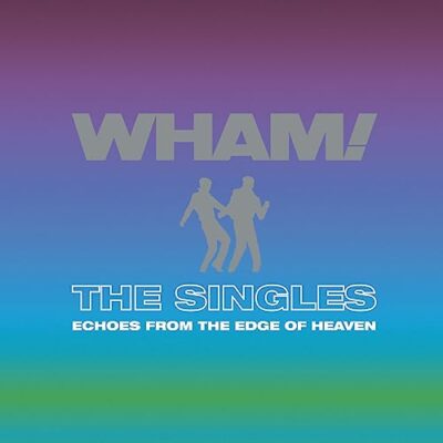 The Singles: Echoes from the Edge of Heaven / Wham!