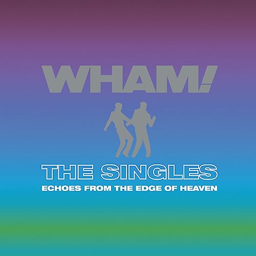 The Singles: Echoes from the Edge of Heaven / Wham!